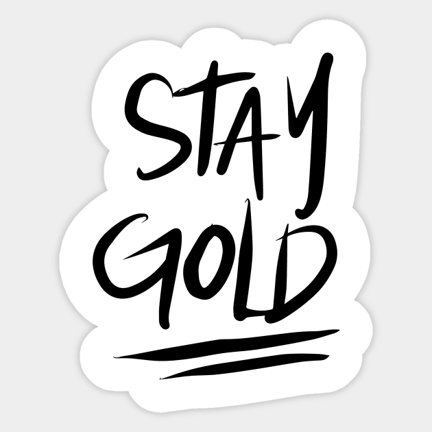 Stay Gold - Black Sticker by TheGypsyGoddess